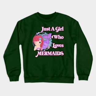 Just a girl who loves mermaids Crewneck Sweatshirt